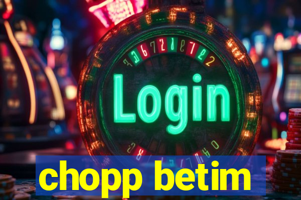 chopp betim